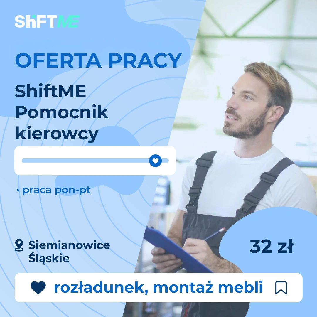 Oferta pracy ShiftME Pomocnik kierowcy Siemianowice Śląskie, s000y-0ghp-pl