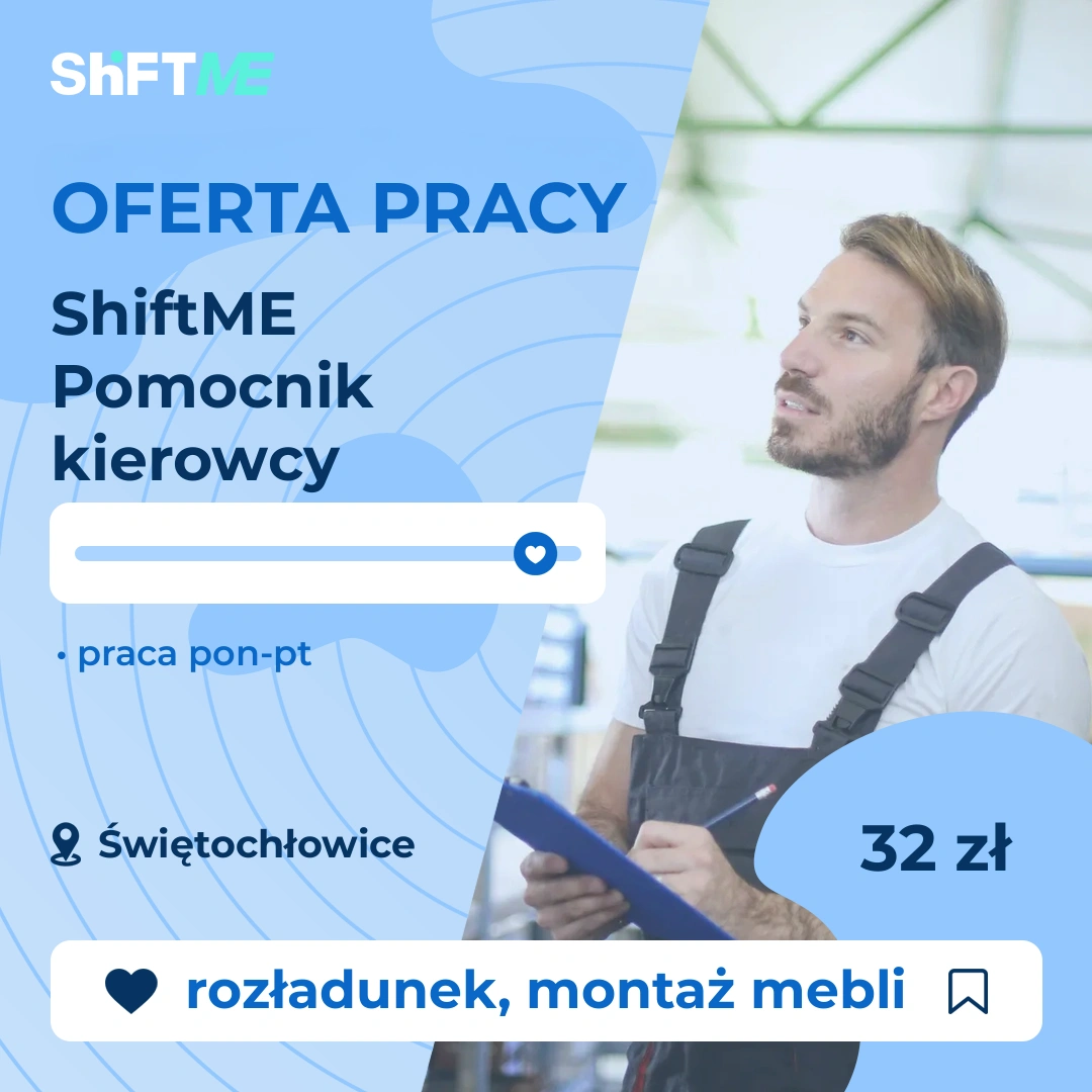 Oferta pracy ShiftME Pomocnik kierowcy Świętochłowice, s000y-1g9b-pl